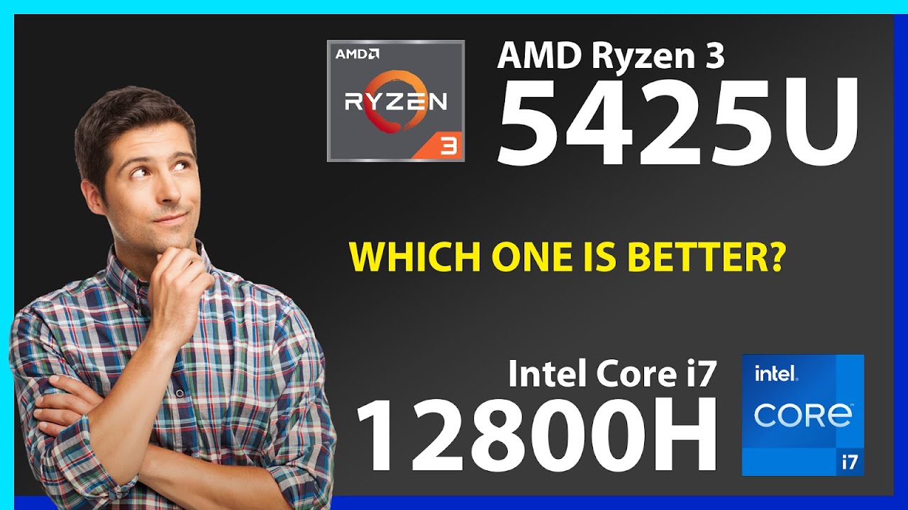 AMD Ryzen 3 5425U vs INTEL Core i7 12800H Technical Comparison