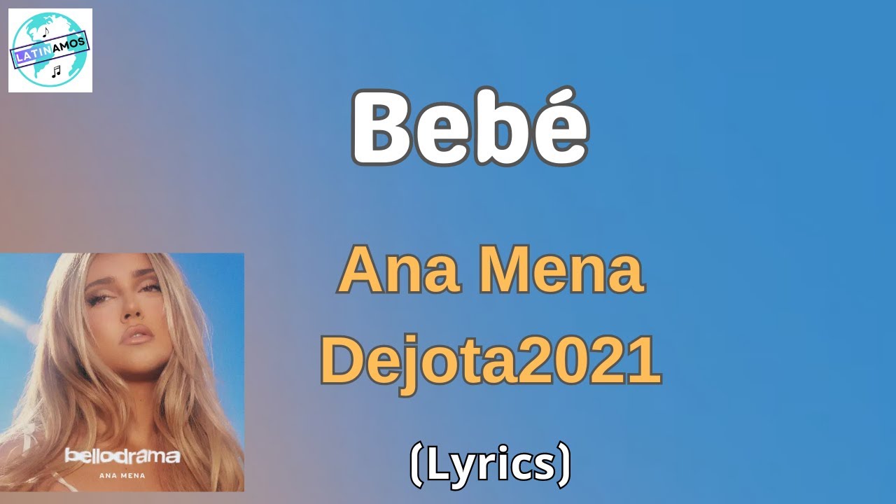 Ana Mena, Dejota2021- Bebé (Letra/Lyrics)