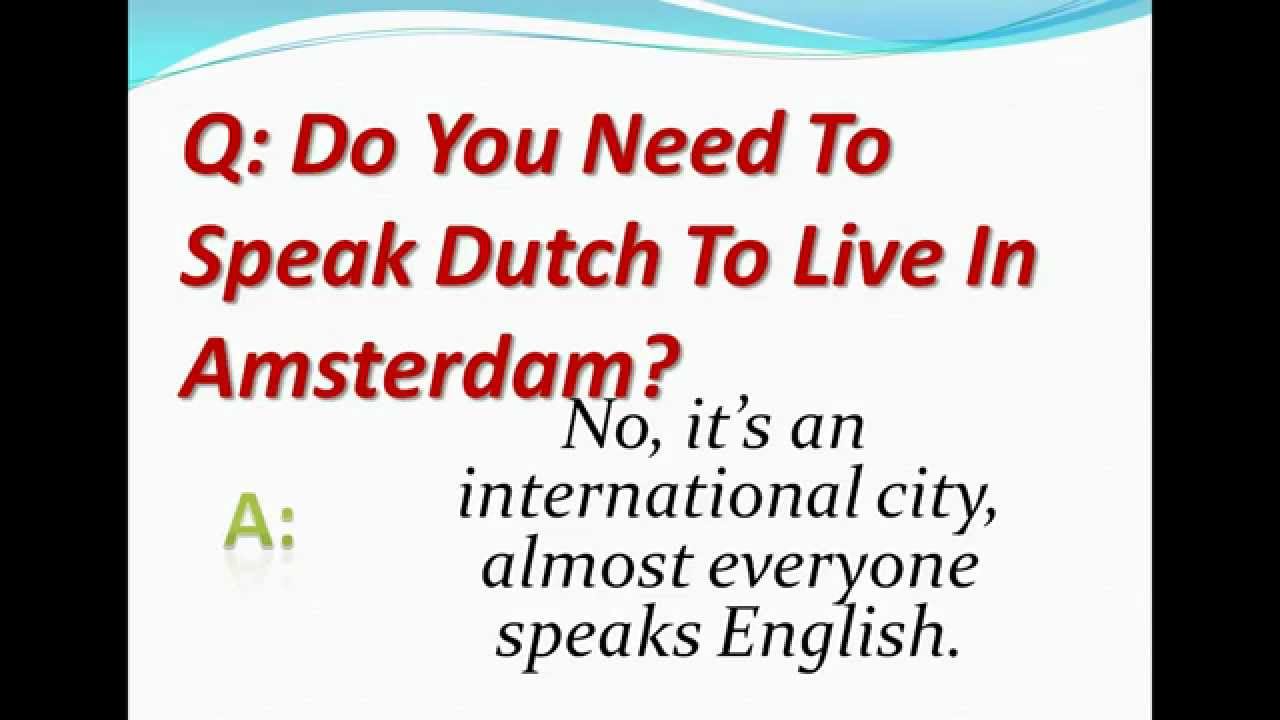 Do You Need To Speak Dutch To Live In Amsterdam?