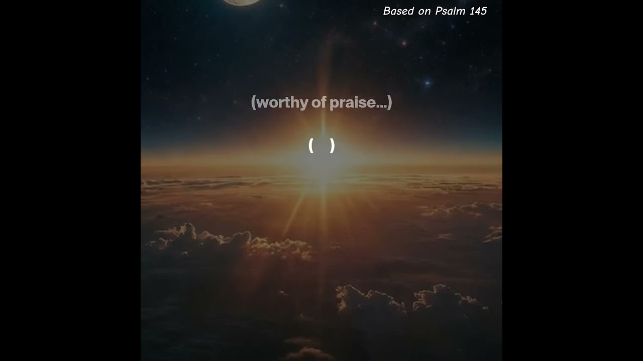 🎶 Based On Psalm 145 📖✨ (lyrics)