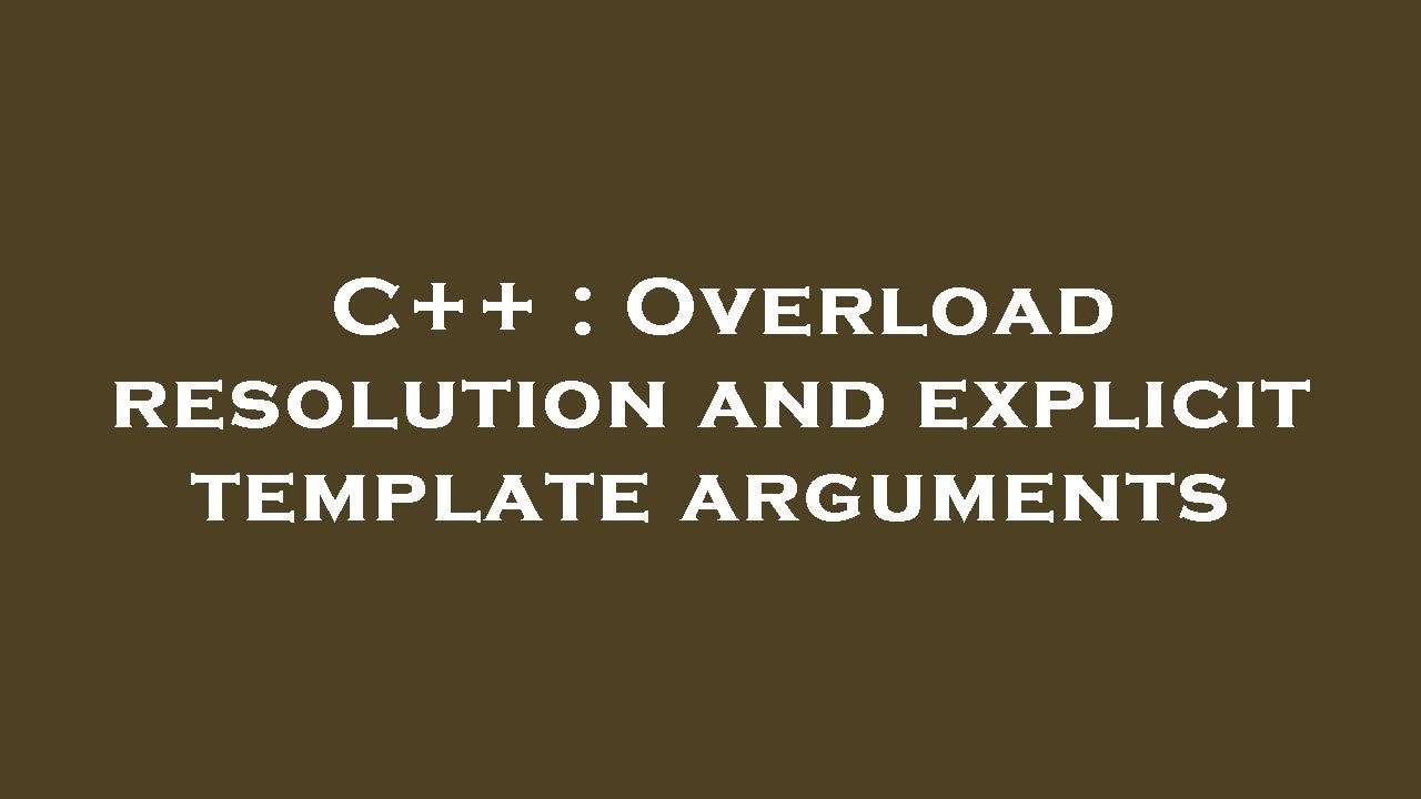 C++ : Overload resolution and explicit template arguments