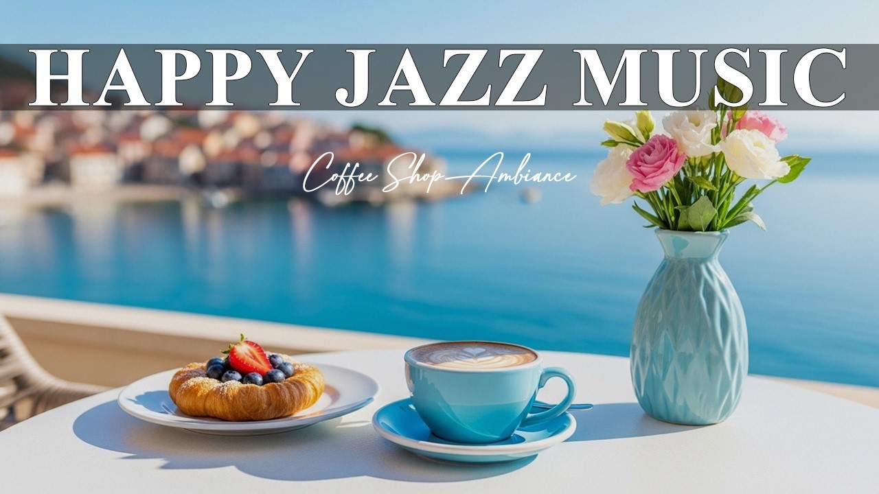 Happy Jazz Music ☕ Smooth Bossa Nova & Cozy Café Music for Work, Study & Focus