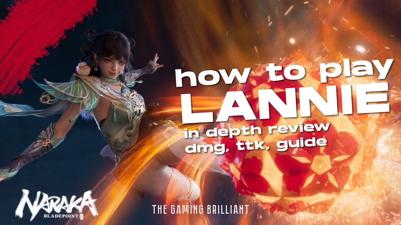 How To Play LANNIE? IN DEPTH Review [TTK, DMG, Guide] | Naraka The Bladepoint