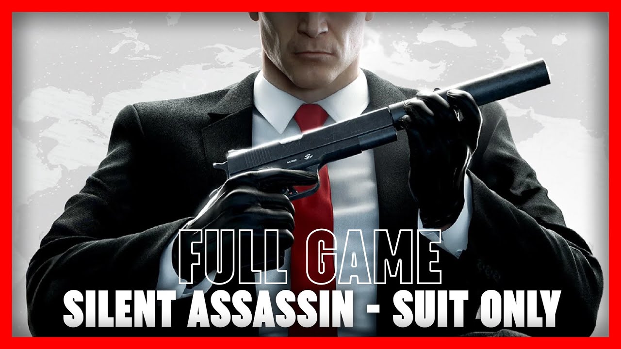 Hitman 2016 - All Missions w/ Silent Assassin Suit Only - (Master Difficulty)