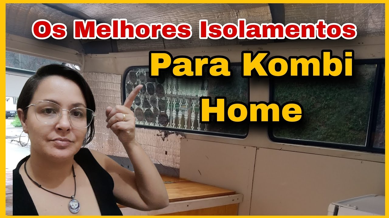 Tipos de Isolamento Térmico e Acústico para Kombi Motorhome - Como Construir Sua Kombi Home - Aula 4