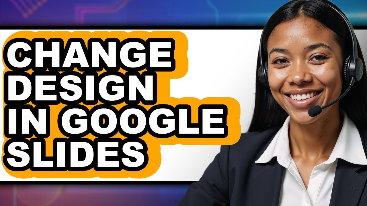 How to Change Design in Google Slides - Full Guide