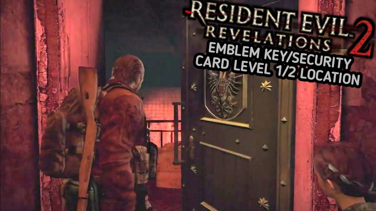 Resident Evil Revelations 2 Episode 4-2 [Emblem Key/Security Card Level 1/2 Location]