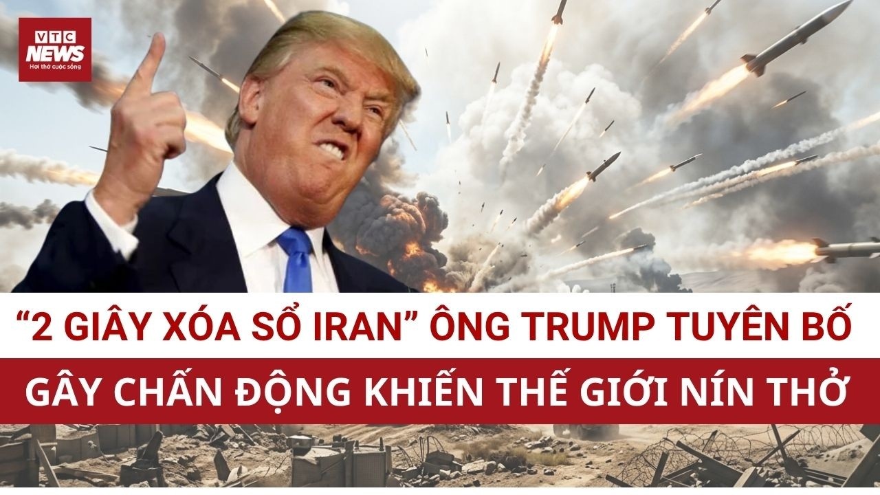 Ông Trump tuyên bố “2 giây kết liễu Iran”, thế giới rúng động vì kịch bản tận diệt | VTC News