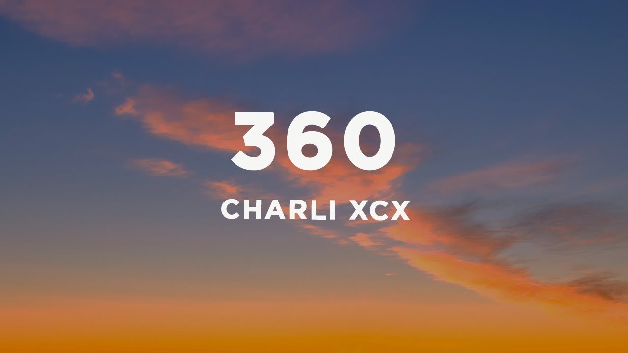 Charli xcx - 360 (Lyrics)