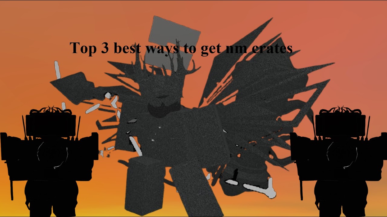 Top 3 best ways to get nm crates (skibi defense)