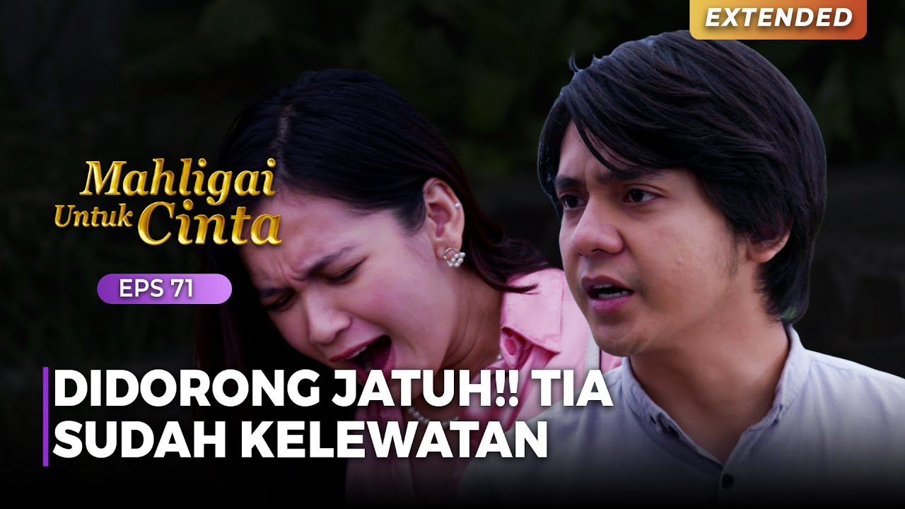 DIDORONG JATUH!! Kesabaran Ridho Untuk Tia Sudah Habis | MAHLIGAI UNTUK CINTA | Eps 71 (3/4)