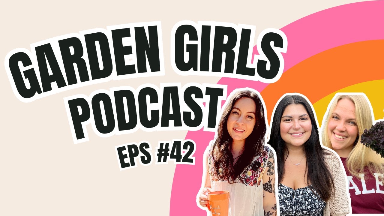 Grow a New Garden with Becky Searle | Garden Girls Podcast Episode 42