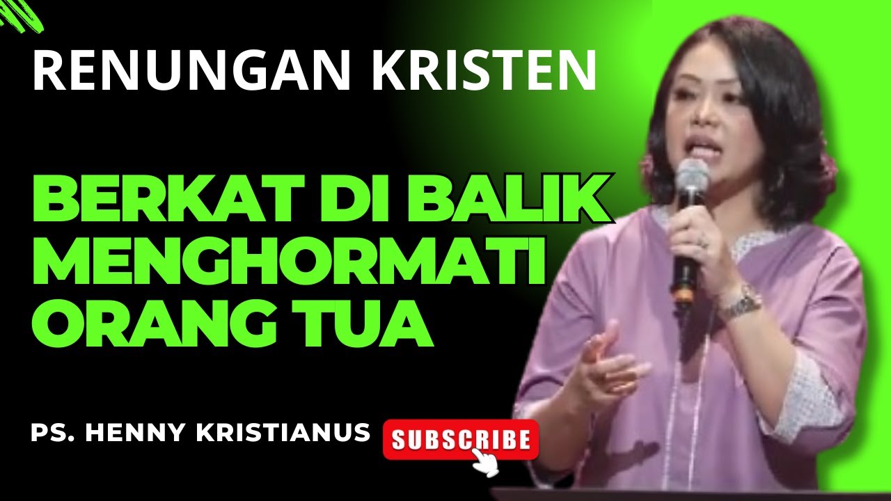 BERKAT DI BALIK MENGHORMATI ORANG TUA I KHOTBAH OLEH PS. HENNY KRISTIANUS #motivasi  #chanelkristen