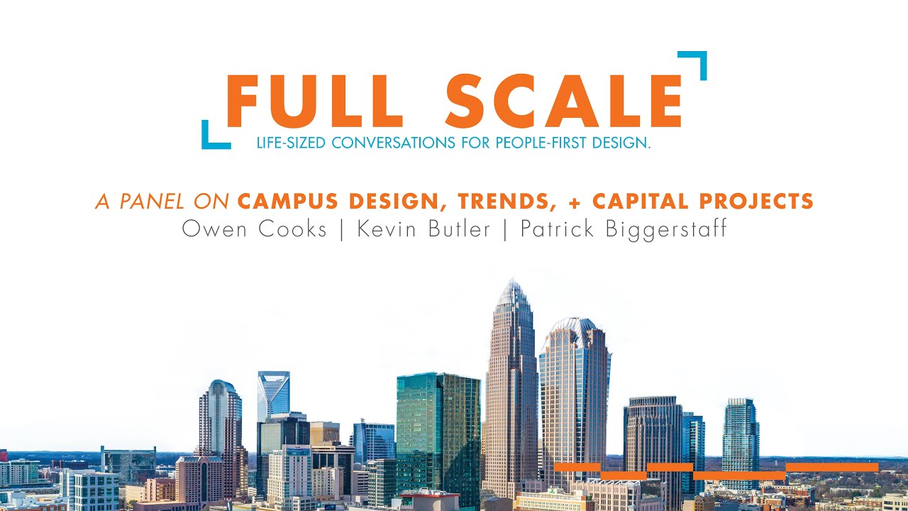 Full Scale - A panel on campus design, trends, and capital projects