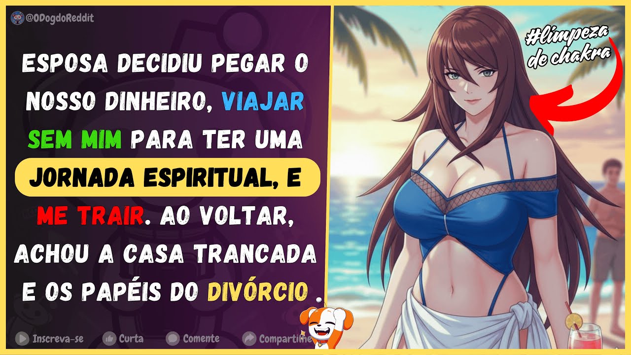 Esposa decidiu pegar nosso dinheiro, viajar sem mim para uma jornada espiritual e trair. Então eu...