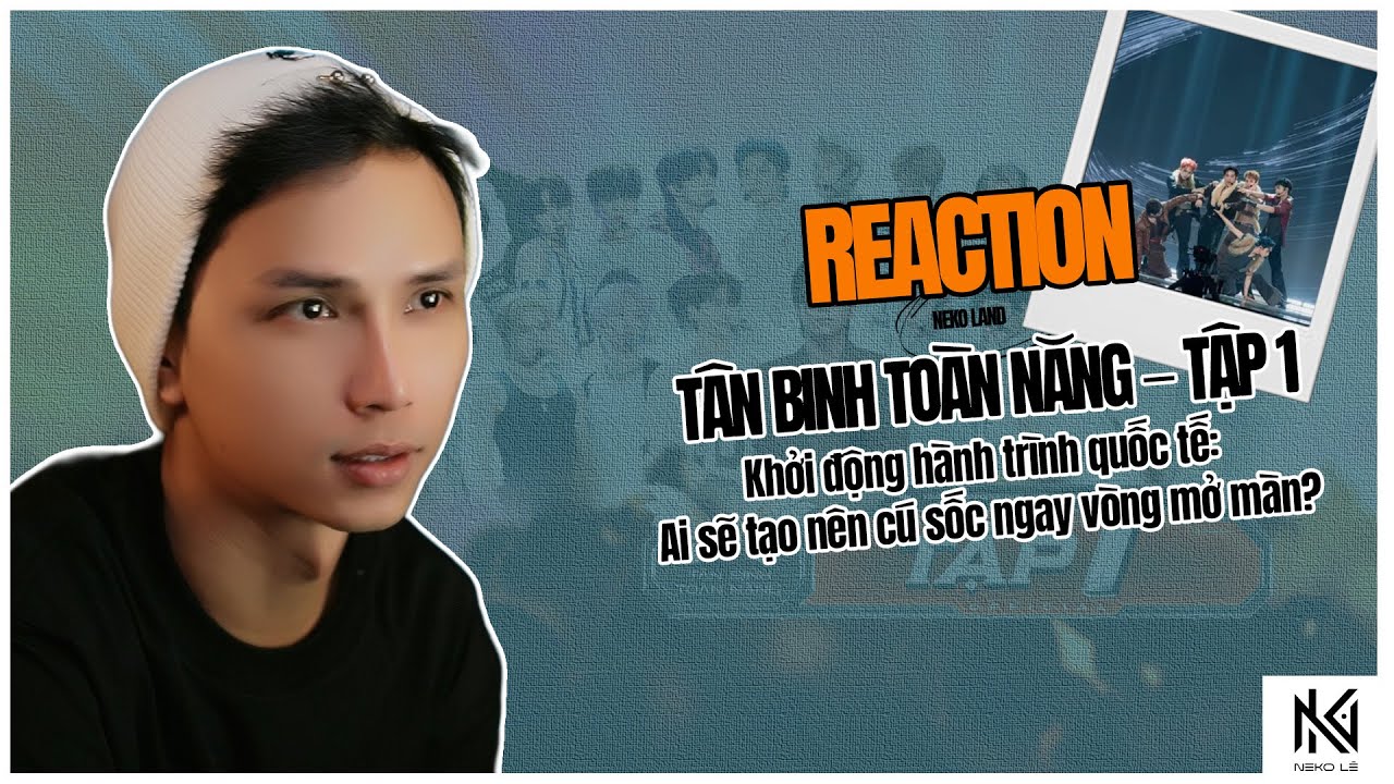 [Neko Reaction] Tân Binh Toàn Năng – Tập 1 | Khởi động hành trình quốc tế