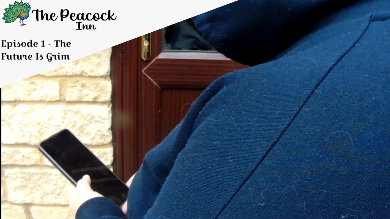 The Peacock Inn Episode 1 - The Future Is Grim