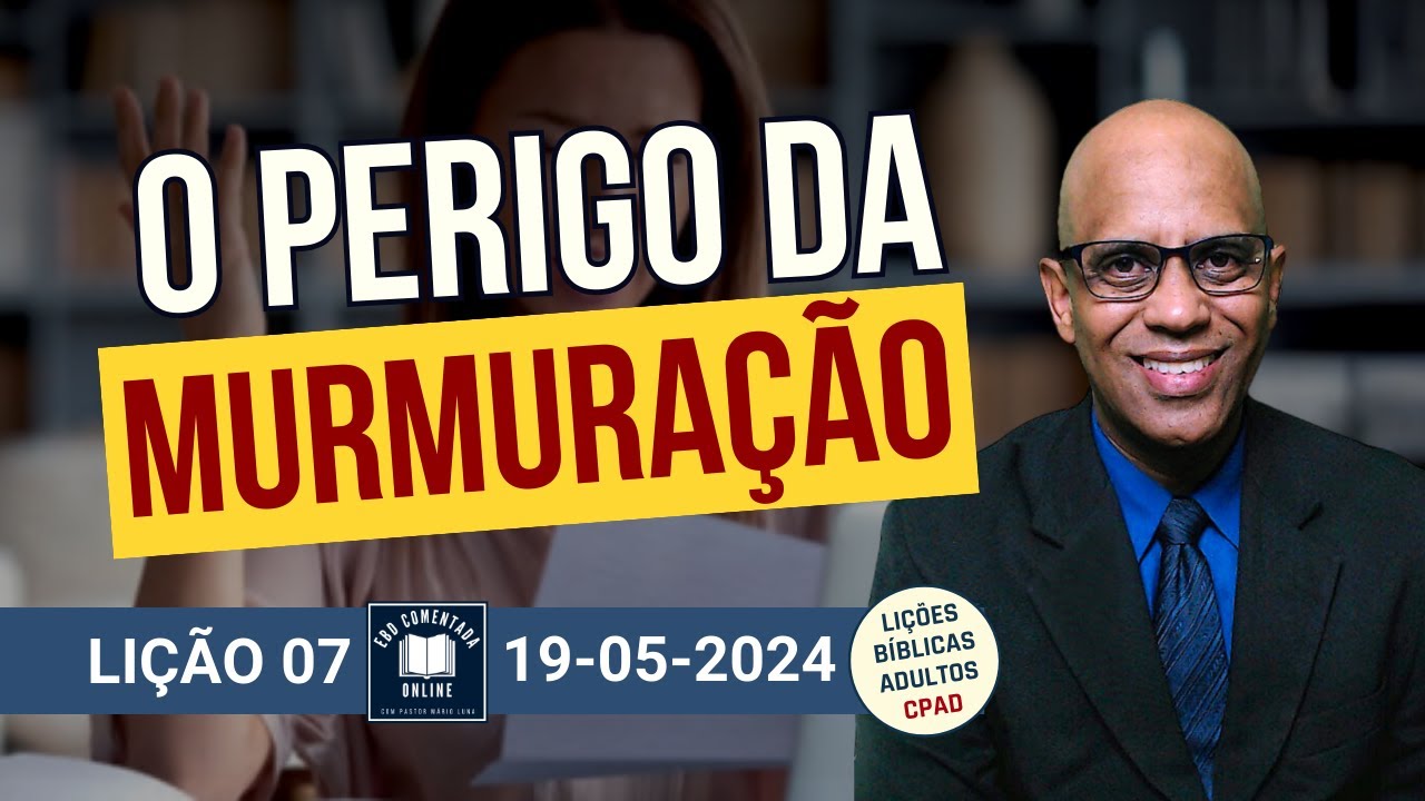 Lição 07 - O Perigo da Murmuração - 2 Tri 2024