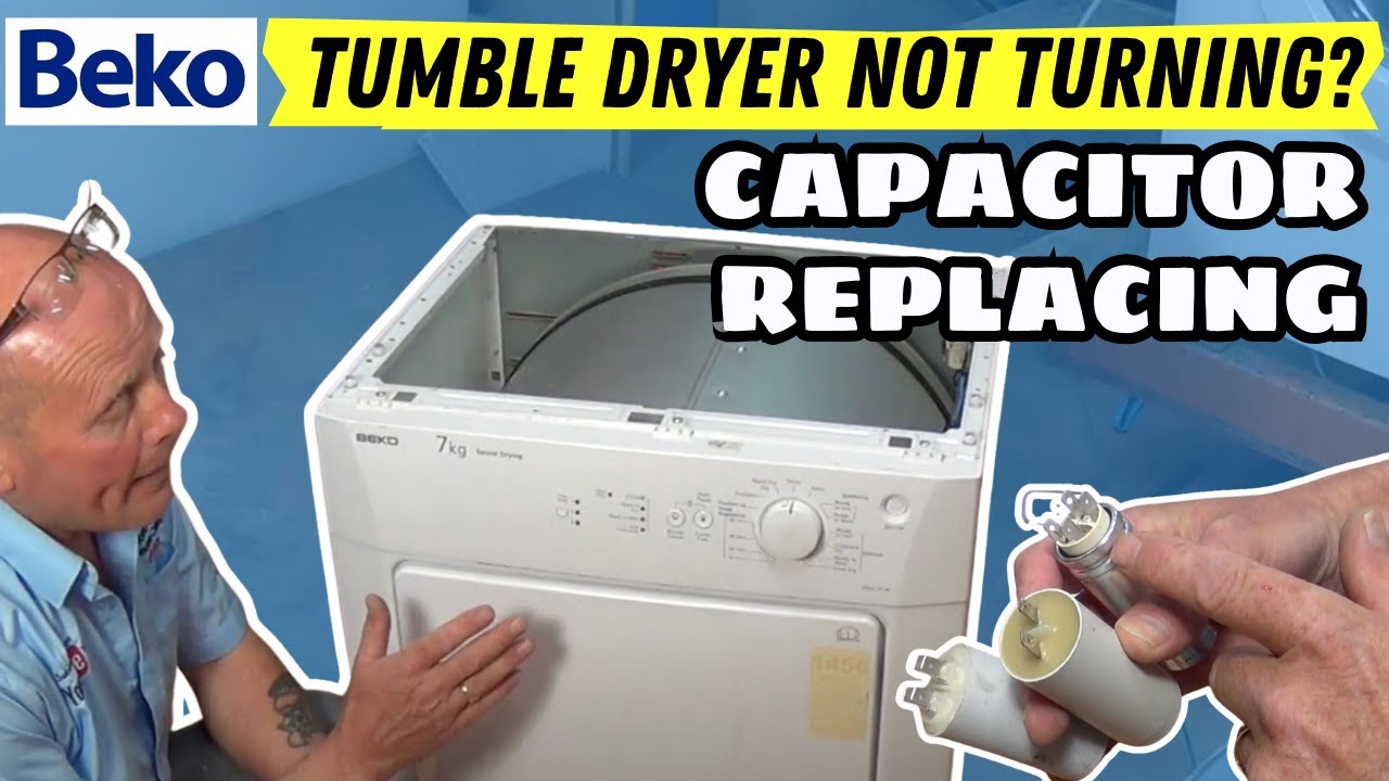 Beko tumble dryer not turning how to replace a capacitor?