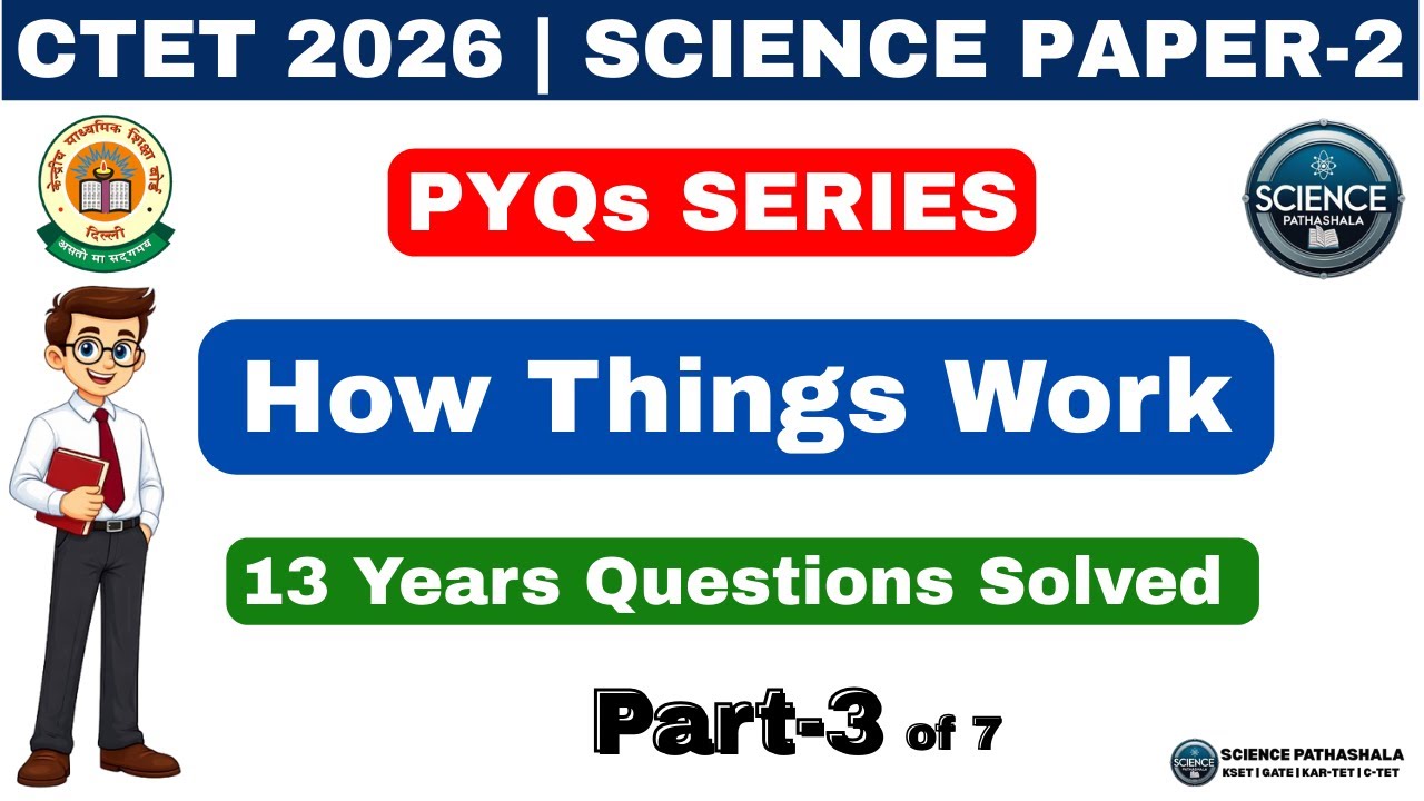 🔥Part-3 🎓 CTET Science Paper-2 PYQs | 🧪 How Things Work | High-Scoring & Repeated Questions | 2026