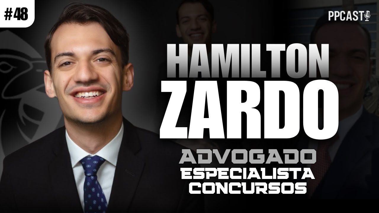 ADVOGADO ESPECIALISTA CONCURSOS HAMILTON ZARDO | PPCAST #48
