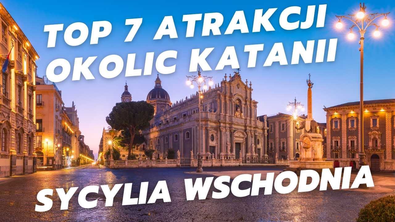 TOP7 najlepszych atrakcji wschodniej Sycylii okolice  Katanii