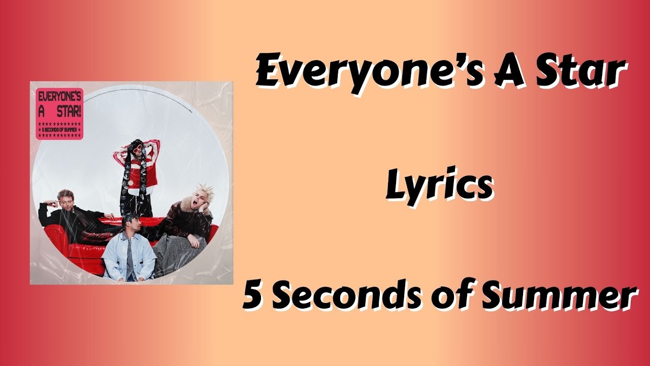 Everyone's A Star Lyrics - 5 Seconds of Summer