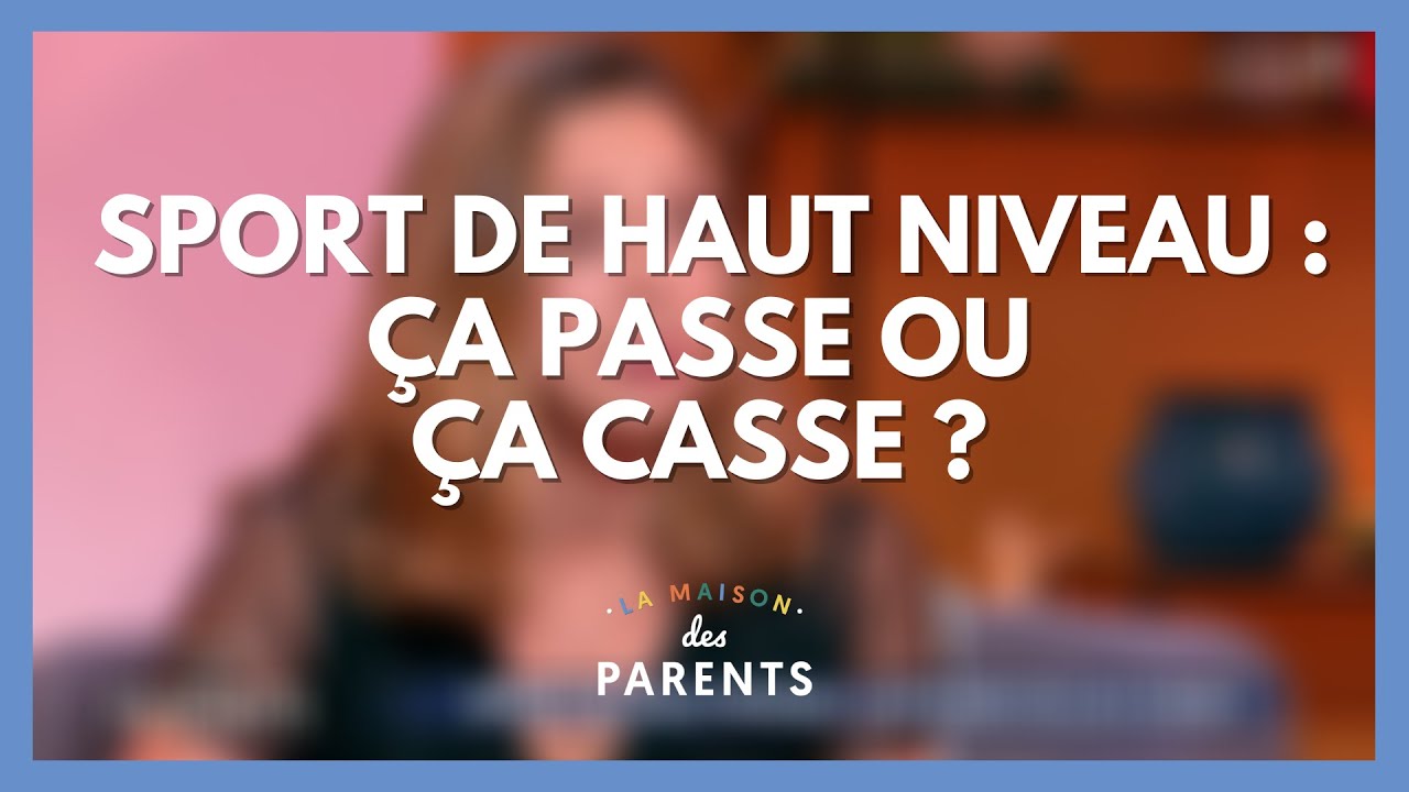 Ados sportifs de haut niveau : on se dit tout - La Maison des parents #LMDP