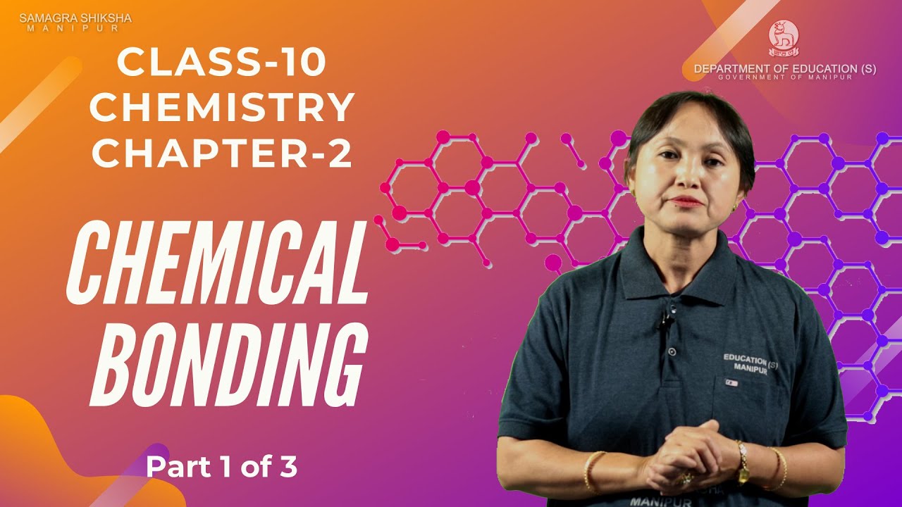Class X Chemistry Chapter 2: Chemical Bonding (Part 1 of 3)