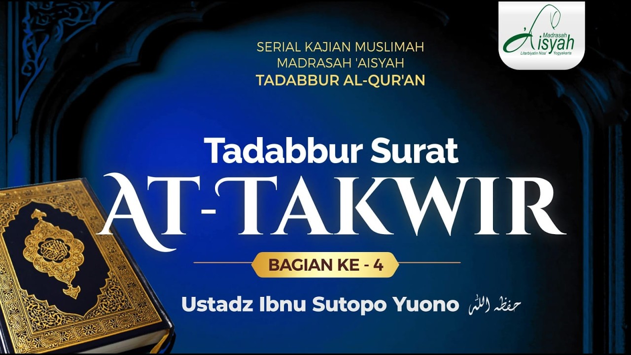TADABBUR SURAT AT TAKWIR #4 | Ustadz Ibnu Sutopo Yuono حفظه الله