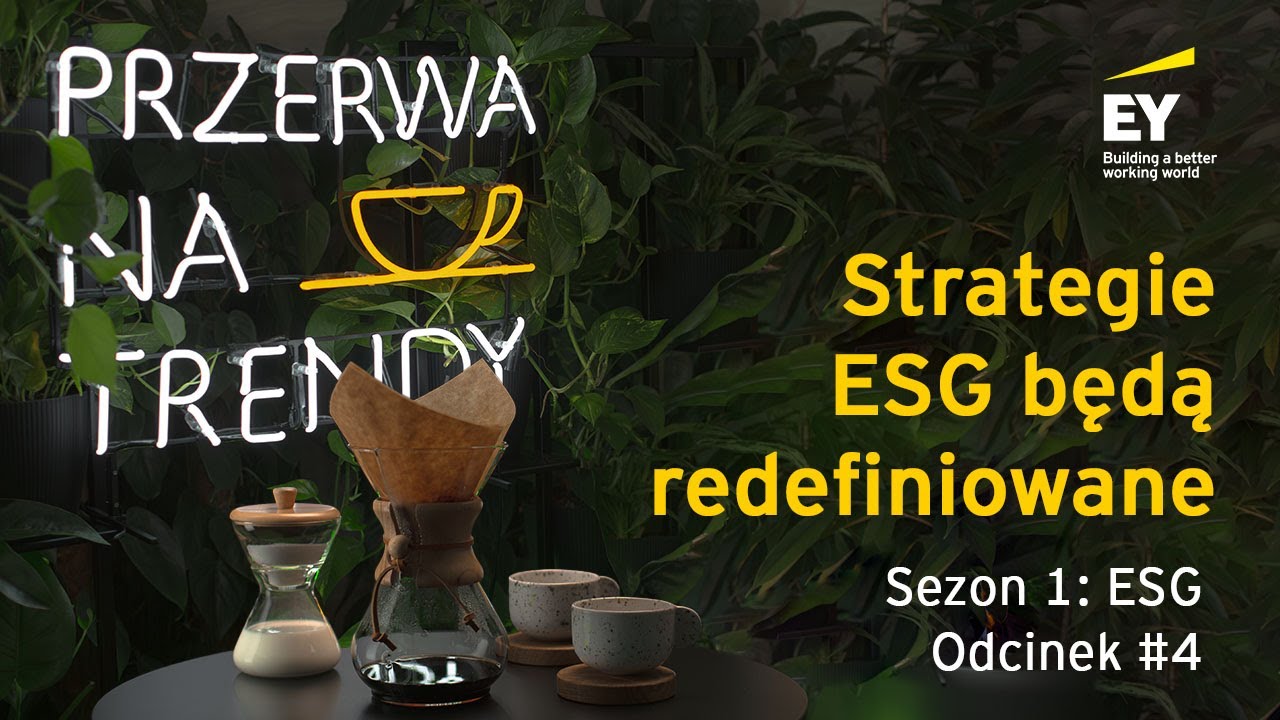Przerwa na Trendy - Sezon 1: ESG - Odcinek #4: Strategie ESG będą redefiniowane