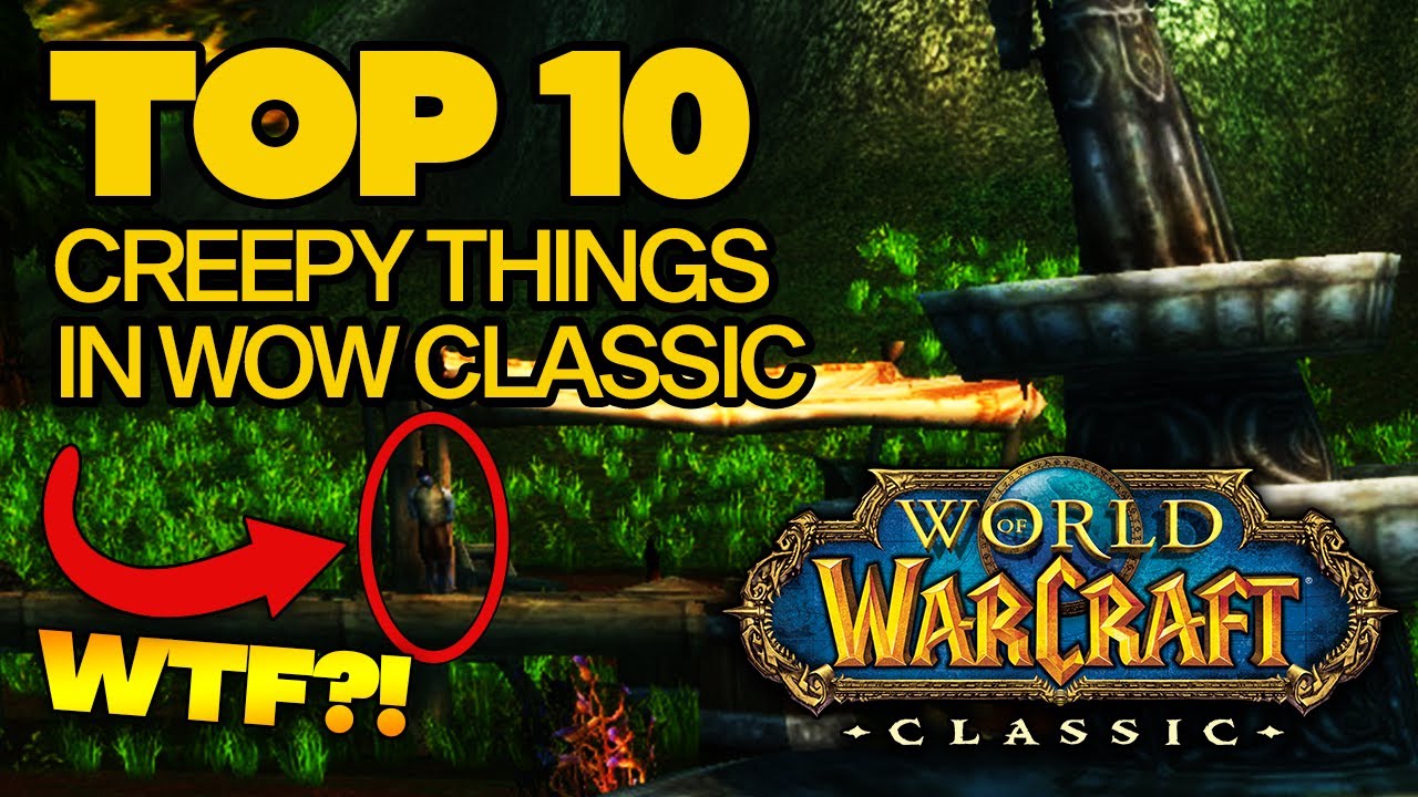 Top 10 Creepy Things in Classic WoW