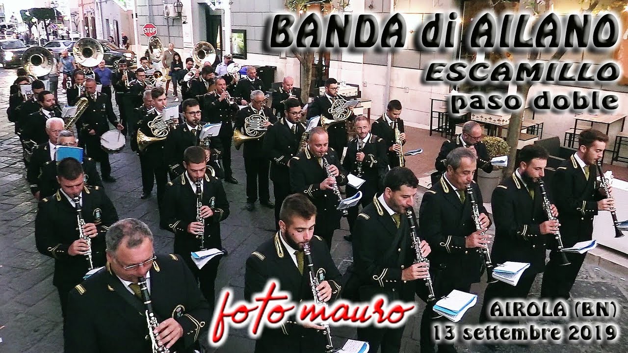 BANDA di AILANO in ESCAMILLO pasodoble del M° Enzo COZZA Airola (Benevento) 13 settembre 2019