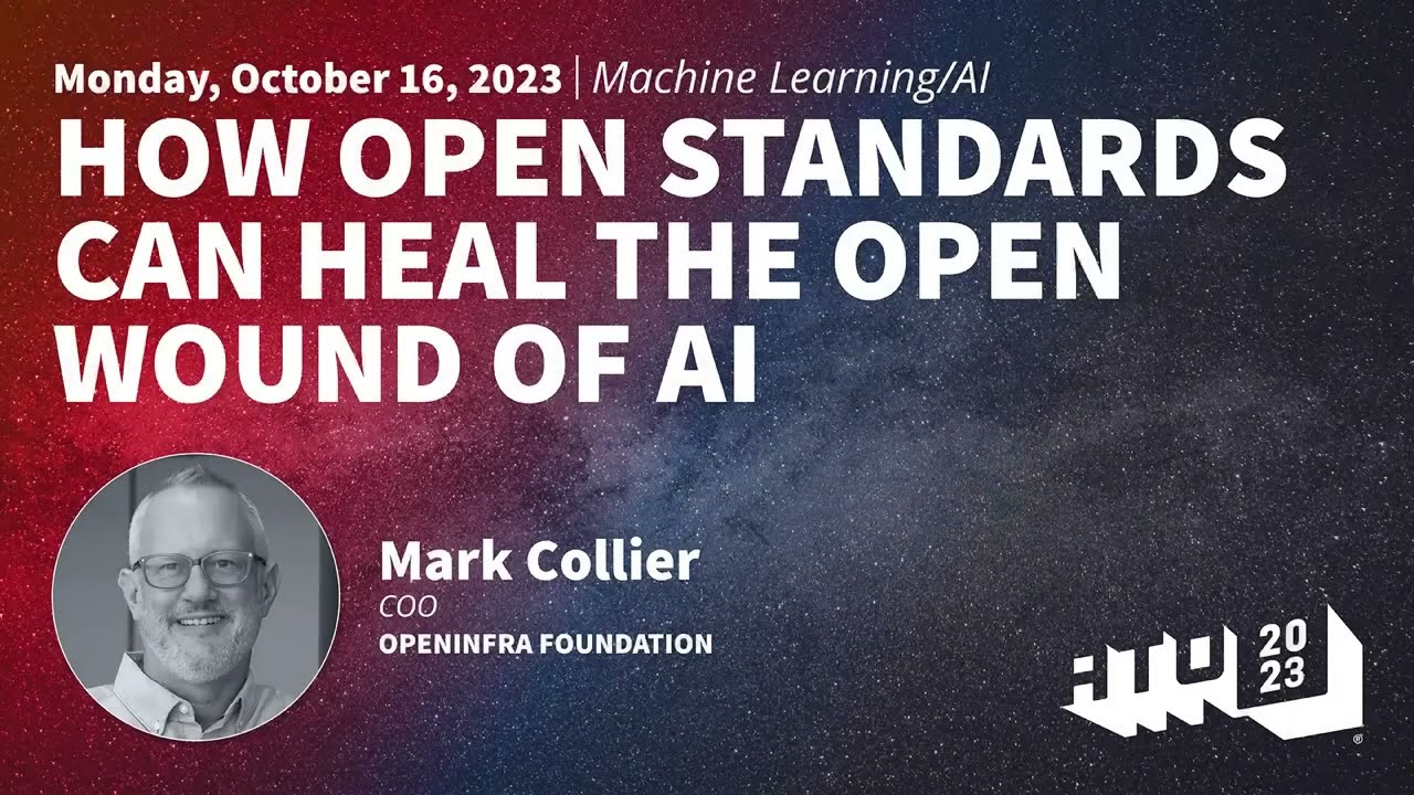 How Open Standards Can Heal the Open Wound of AI - Mark Collier
