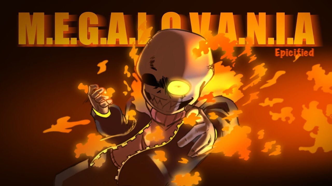 Underfell - M.E.G.A.L.O.V.A.N.I.A [Epicified]
