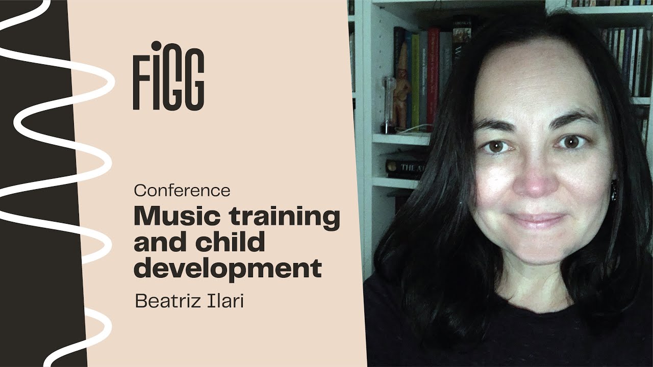[Conference] Music Training and Child Development | Beatriz Ilari | FIGG 2021