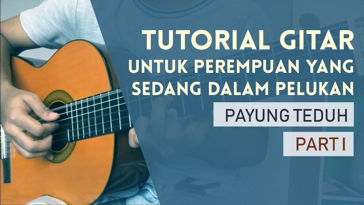 Untuk Perempuan Yang Sedang Dalam Pelukan - Payung Teduh Gitar Tutorial (Part I) Lengkap dan Mudah