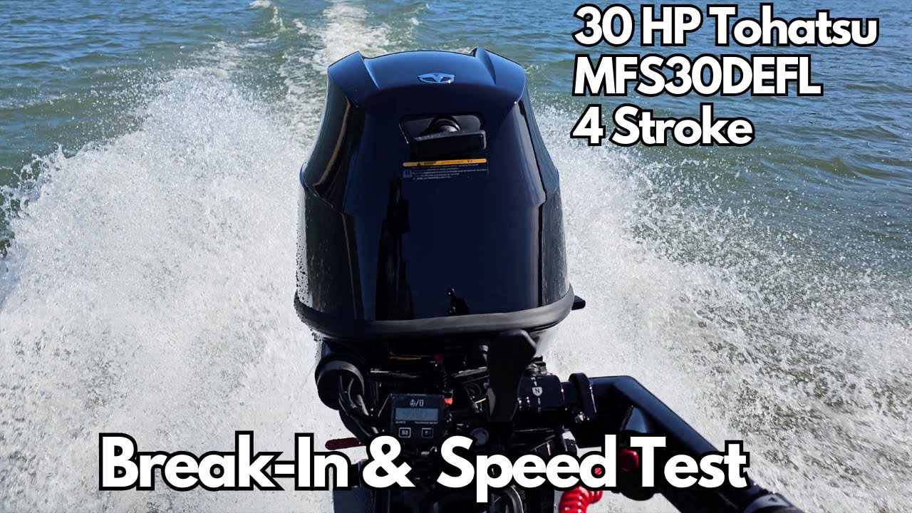 How To Break In 30 HP Tohatsu 4 Stroke Outboard Motor & Initial Speed Test - DON'T SKIP THIS PROCESS