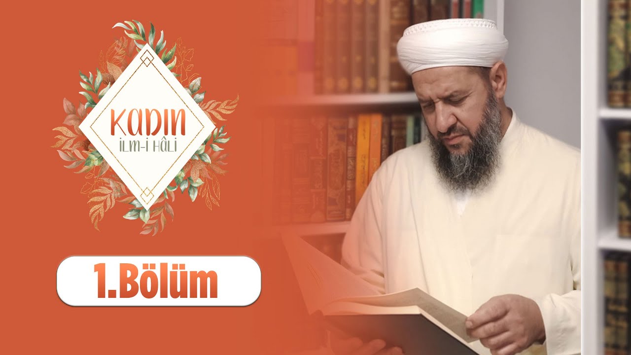 İsmail Hünerlice Hocaefendi ile Kadın İlm-i Hâli 1. Bölüm 16 Şubat 2021 Lâlegül TV