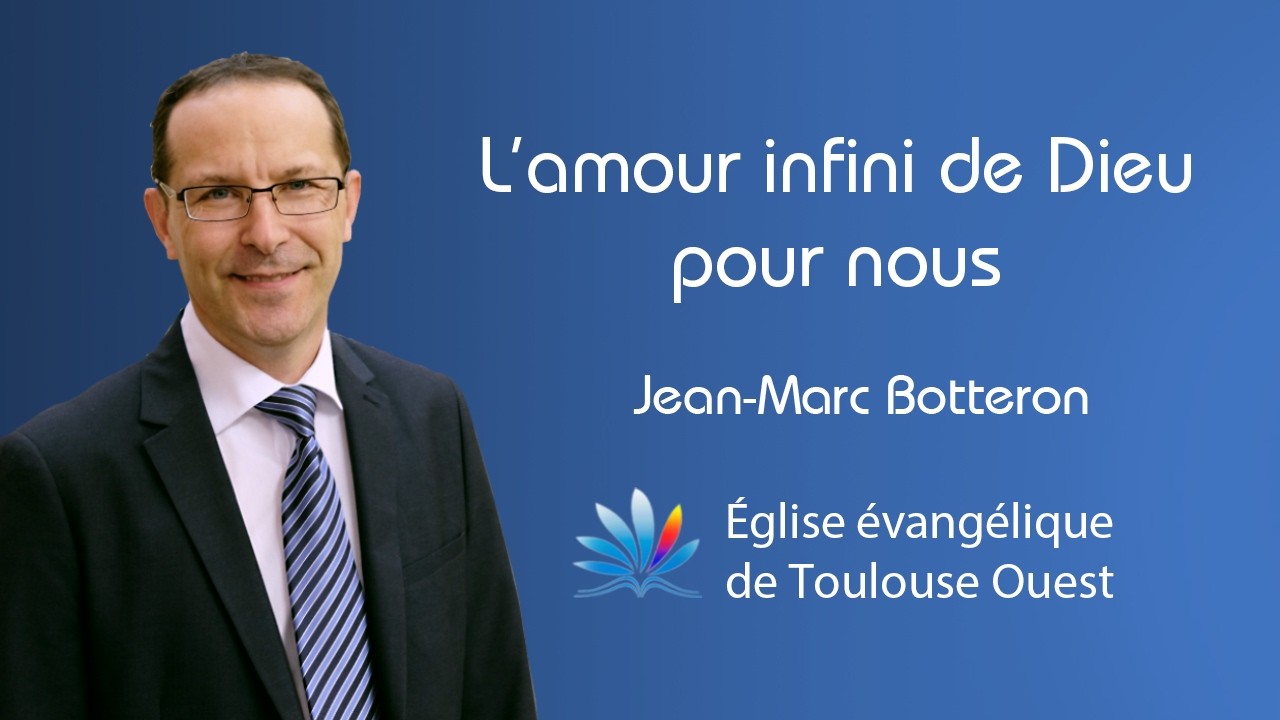 L'amour infini de Dieu pour nous - JM Botteron - Dim 22-02-2025