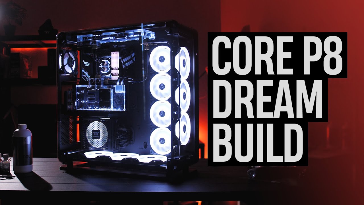 PC DREAM BUILD - Thermaltake Core P8 {Chemical A0-3959X.91 – 15}