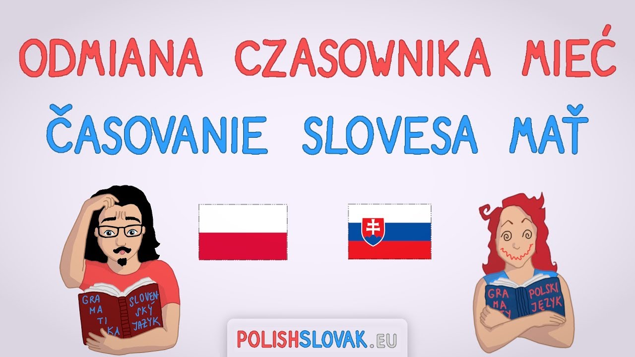Odmiana czasownika mieć po słowacku &ndash; Časovanie slovesa mať v poľ&scaron;tine | PolishSlovak