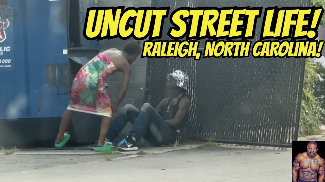 Uncut & Uncensored: Life in the Streets of Raleigh, NC