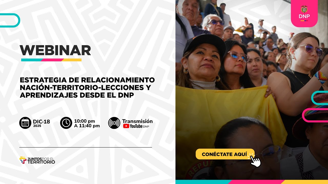 Webinar Estrategia de Relacionamiento Nación-Territorio - Lecciones y Aprendizajes desde el DNP