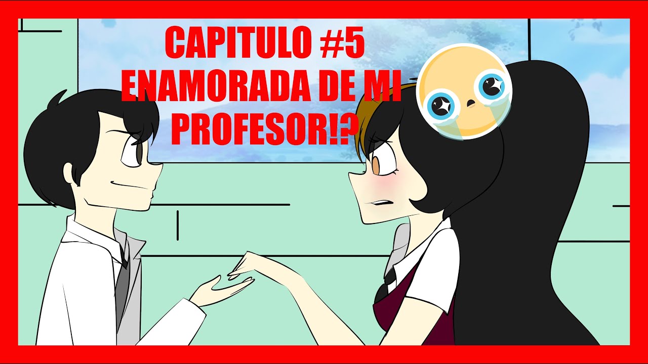 SCHOOL OF CREEPY -CAP #5- ENAMORADA DE MI PROFESOR