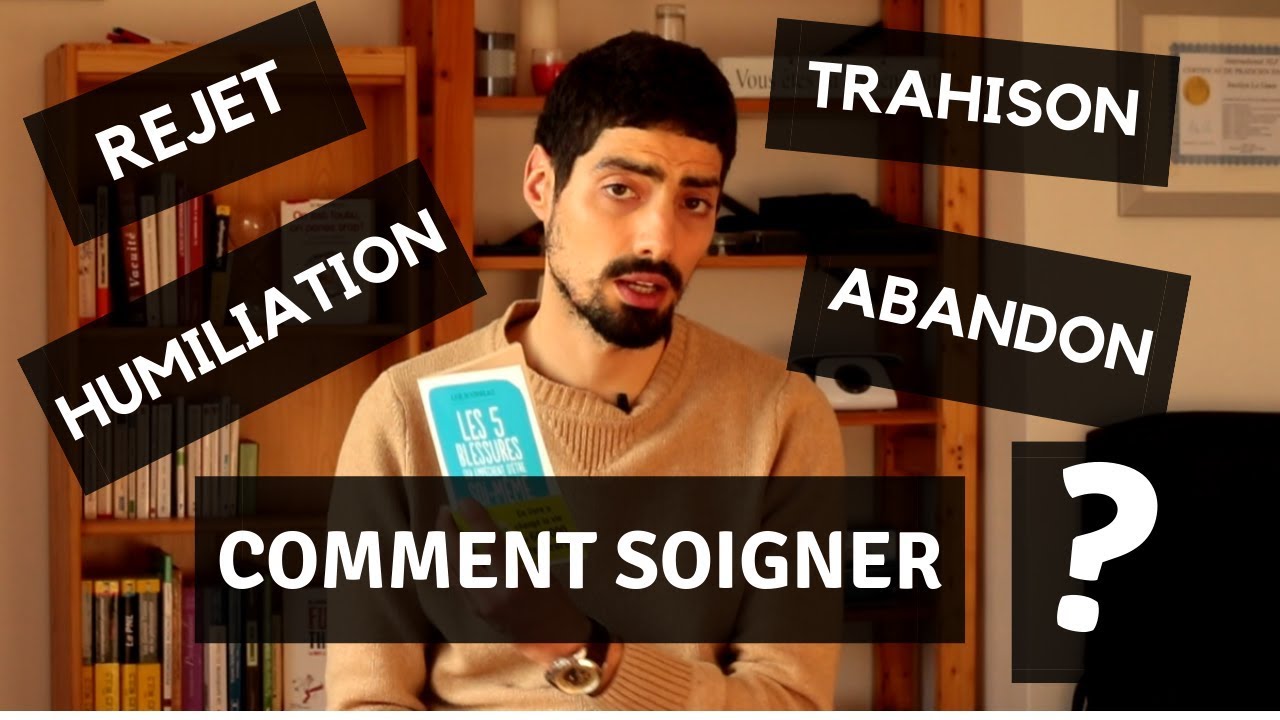Comment SOIGNER les 5 BLESSURES de l'âme SOI-MÊME ?