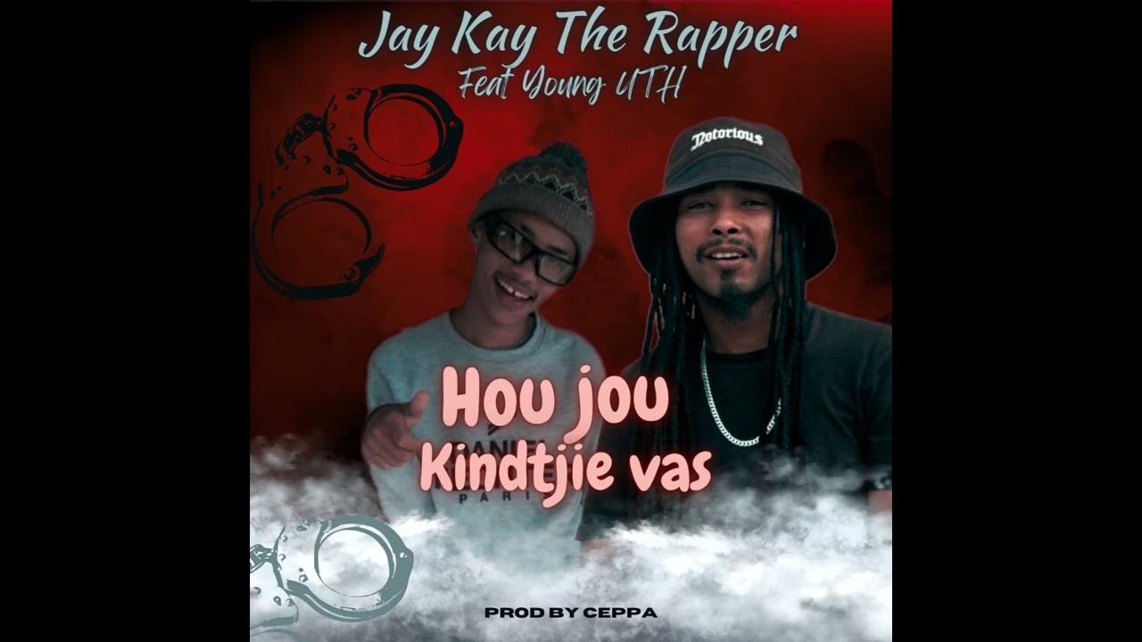 Jay Kay The Rapper - Hou Jou Kindtjie Vas (Ft Young UTH)
