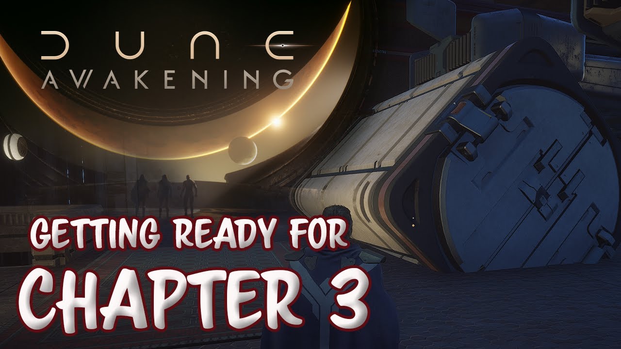 Dune Awakening : Last Minute Preparations for Chapter 3