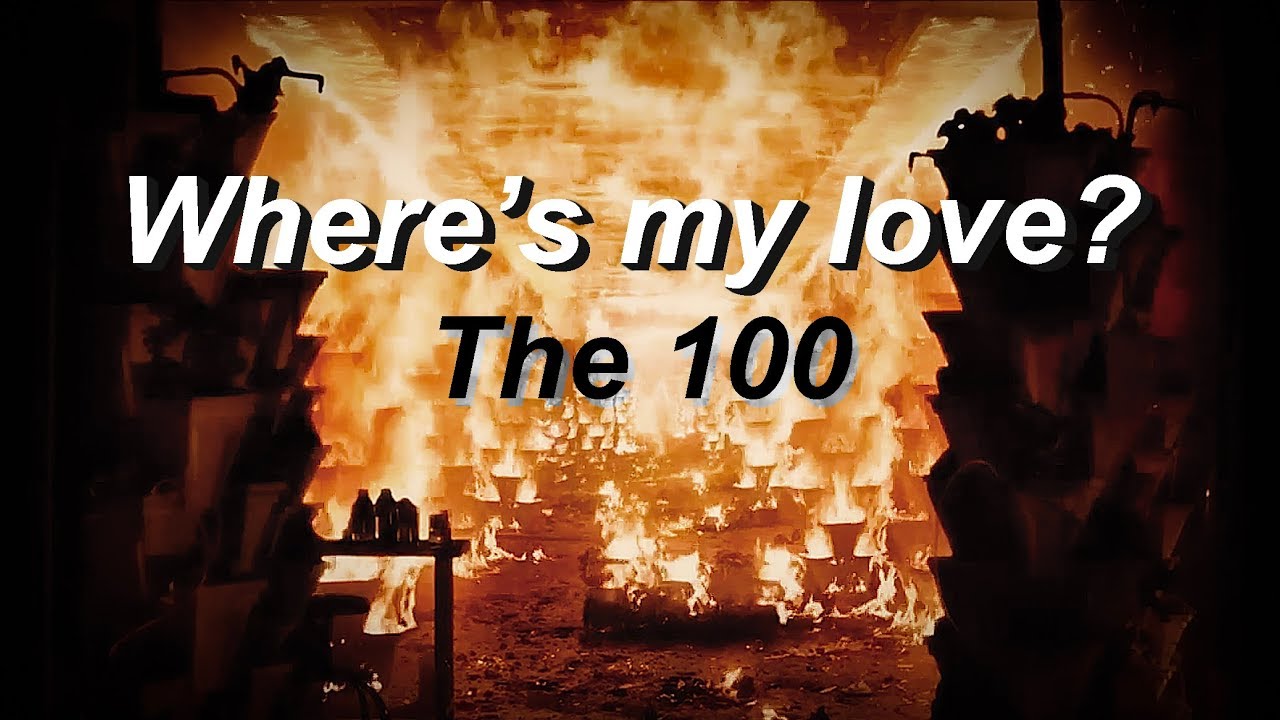 The 100 - Where's My Love?
