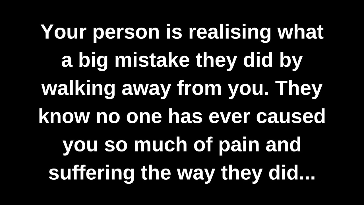 Your person is realising what a big mistake they did by walking away from you. They know no one...
